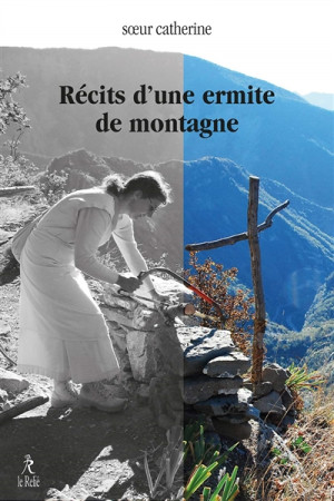 RECITS D-UNE ERMITE DE MONTAGNE - SOEUR CATHERINE - RELIE