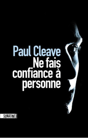 NE FAIS CONFIANCE A PERSONNE - CLEAVE PAUL - Sonatine éditions