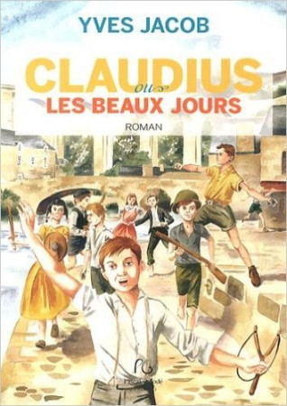 CLAUDIUS OU LES BEAUX JOURS - Yves Jacob - PASCAL GALODE