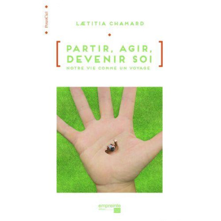 PARTIR, AGIR, DEVENIR SOI - LAETITIA CHAMARD - EMPREINTE TEMPS