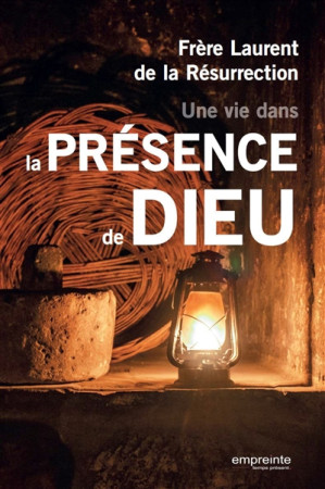 UNE VIE DANS LA PRESENCE DE DIEU - FRERE LAURENT - EMPREINTE TEMPS