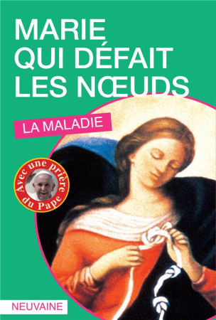 MARIE QUI DEFAIT LES NOEUDS / LA MALADIE - PERE JUAN-RAMON CELEIRO - DU GINGKO