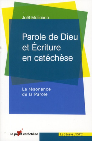 PAROLE DE DIEU ET ECRITURE EN CATECHESE - MOLINARIO JOEL - SENEVE