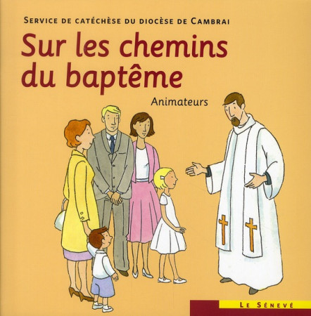 SUR LES CHEMINS DU BAPTEME ANIMATEUR - SDC CAMBRAI - SENEVE