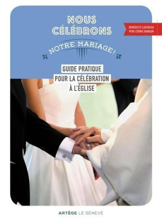 NOUS CELEBRONS NOTRE MARIAGE - BURGUN CEDRIC - le Sénevé