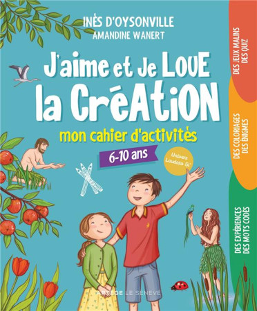 J-AIME ET JE LOUE LA CREATION, MON CAHIER D-ACTIVITES - 6-10 ANS - D-OYSONVILLE/WANERT - SENEVE