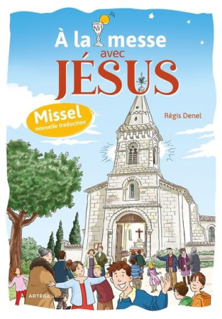 A LA MESSE AVEC JESUS - MISSEL NOUVELLE TRADUCTION - DENEL REGIS - SENEVE