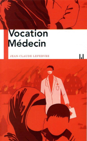 VOCATION MEDECIN - LEFEBVRE JEAN CLAUDE - MANUFACTURE LIV