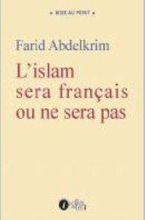 ISLAM SERA FRANCAIS OU NE SERA PAS (L-) - ABDELKRIM, FARID - les Points sur les i éditions