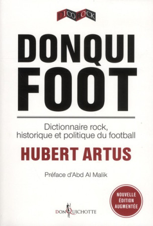 DONQUI FOOT - DICTIONNAIRE ROCK, HISTORIQUE ET POLITIQUE DU FOOTBALL - ARTUS HUBERT - DON QUICHOTTE