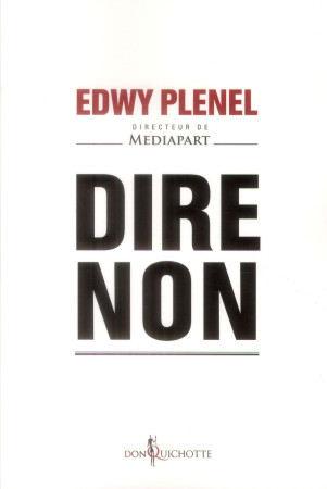 DIRE NON - PLENEL EDWY - Don Quichotte éditions