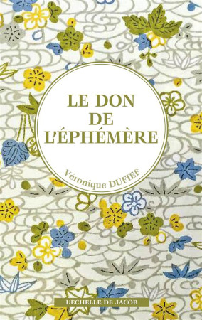 DON DE L-EPHEMERE - VERONIQUE DUFIEF - l'Echelle de Jacob