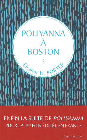 POLLYANNA A BOSTON / T2 - ELEANOR H. PORTER - l'Echelle de Jacob