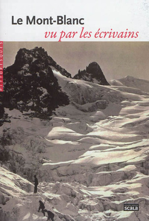 MONT-BLANC VU PAR LES ECRIVAINS - COLLECTIF - Nouvelles éditions Scala