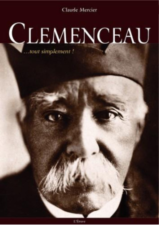 CLEMENCEAU... TOUT SIMPLEMENT! - CLAUDE MERCIER - Etrave