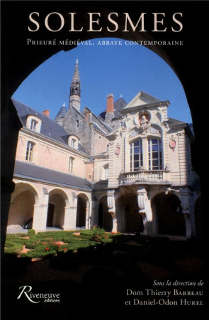 SOLESMES - PRIEURE MEDIEVAL, ABBAYE CONTEMP ORAINE - BARBEAU DOM THIERRY - Riveneuve