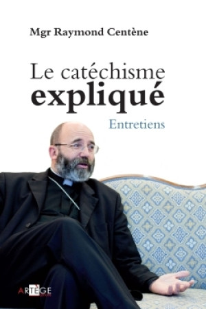 CATECHISME EXPLIQUE (LE) - Raymond Centène - ARTEGE