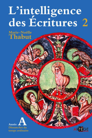 INTELLIGENCE DES ECRITURES - VOLUME 2 - ANN EE A DIMANCHES DU TEMPS ORDINAIRE - THABUT MARIE-NOELLE - ARTEGE