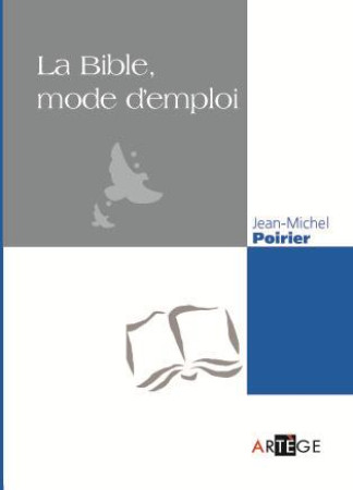 BIBLE, MODE D-EMPLOI - POIRIER JEAN-MICHEL - Artège