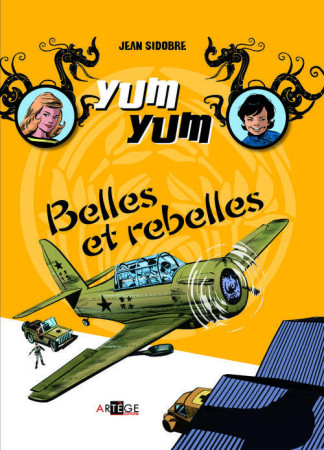 YUM YUM - BELLES ET REBELLES TOME 2 - SIDOBRE JEAN - ARTEGE