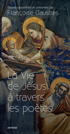 VIE DE JESUS A TRAVERS LES POETES - CLAUSTRES FRANCOISE - Artège