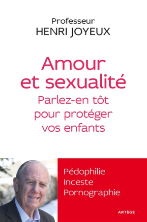 AMOUR ET SEXUALITE EN PARLER TOT POUR PROTE GER NOS ENFANTS - JOYEUX HENRI - Artège