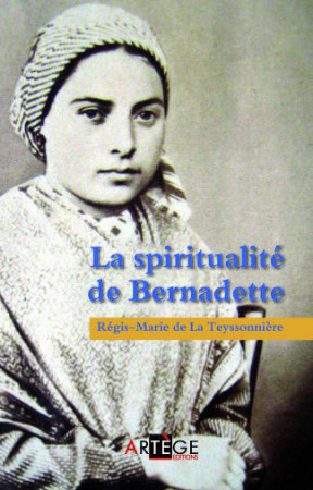 SPIRITUALITE DE BERNADETTE - DE LA TEYSSONNIERE - Artège