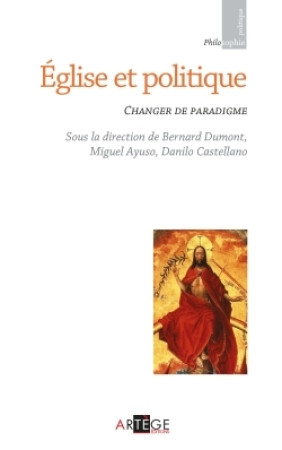 EGLISE ET POLITIQUE CHANGER DE PARADIGME - Bernard Dumont - ARTEGE