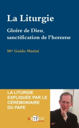 LA LITURGIE GLOIRE DE DIEU ET SALUT DU MOND E - Guido Marini - ARTEGE