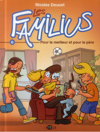 FAMILIUS (LES) T6 POUR LE MEILLEUR ET POUR LE PERE - DOUCET NICOLAS - Artège