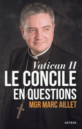 VATICAN II LE CONCILE EN QUESTIONS - SARAH ROBERT - Artège