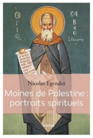 MOINES DE PALESTINE / PORTRAITS SPIRITUELS - Nicolas Egender - ARTEGE