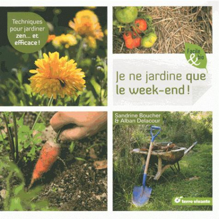 JE NE JARDINE QUE LE WEEK-END - BOUCHER SANDRINE - Terre vivante