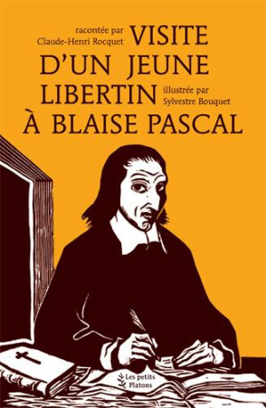 VISITE D-UN JEUNE LIBERTIN A BLAISE PASCAL - ROCQUET ET BOUQUET - les Petits Platons