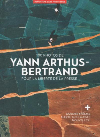 YANN ARTHUS BERTRAND - 100 PHOTOS POUR LA LIBERTE DE LA PRESSE - REPONTEURS SANS FRON - Reporters sans frontières