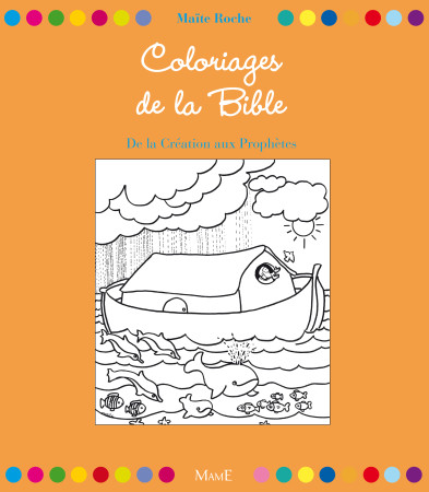 COLORIAGES DE LA BIBLE. DE LA CREATION AUX PROPHETES - Maïte Roche - MAME