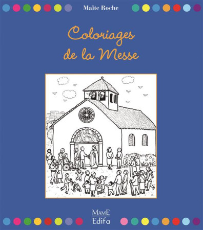 COLORIAGES DE LA MESSE - ROCHE MAITE - MAME