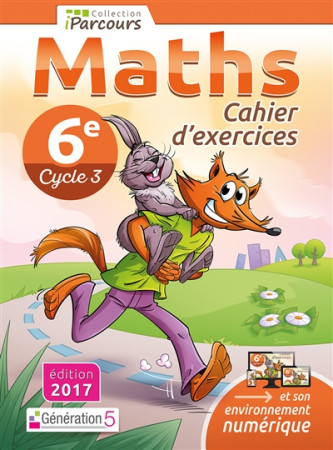 CAHIER D-EXERCICES IPARCOURS MATHS CYCLE 3 - 6E (2017) - HACHE KATIA ET SEBAS - Génération 5