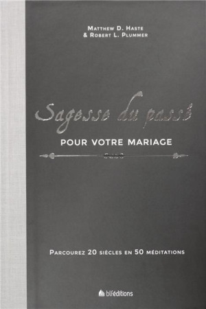 SAGESSE DU PASSE POUR VOTRE MARIAGE - MATTHEW HASTE - BLF Europe