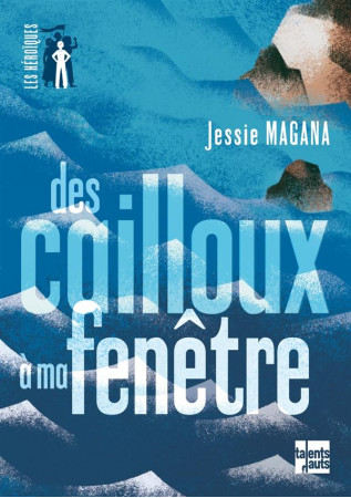 CAILLOUX A MA FENETRE (DES) - MAGANA JESSIE - Talents hauts