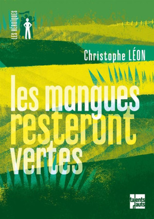 MANGUES RESTERONT VERTES (LES) - LEON CHRISTOPHE - Talents hauts