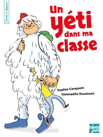 UN YETI DANS MA CLASSE - CARQUAIN SOPHIE - Talents hauts