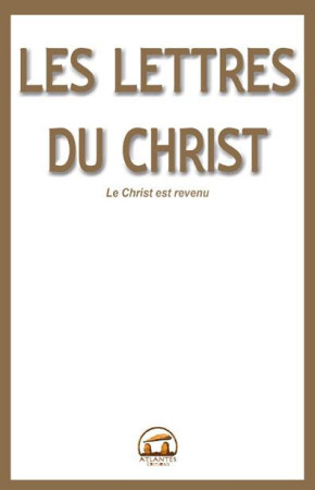 LETTRES DU CHRIST (LES) (LIVRE D-UNE SECTE LA VOIE CHRISTIQUE) - LA PORTE PAROLE - ATLANTES