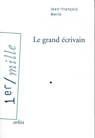 GRAND ECRIVAIN - MERLE JEAN-FRANCOIS - ARLEA