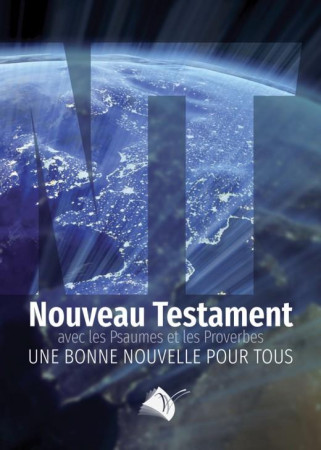 NOUVEAU TESTAMENT BONNE NOUVELLE PSAUMES ET PROVERBES - VERSION SEGOND 1910 - ED SEMER