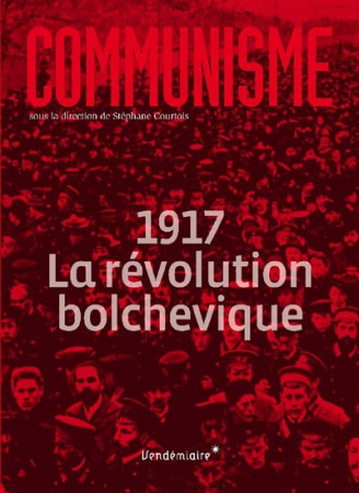 1917, LA REVOLUTION BOLCHEVIQUE - COURTOIS STEPHANE - Vendémiaire