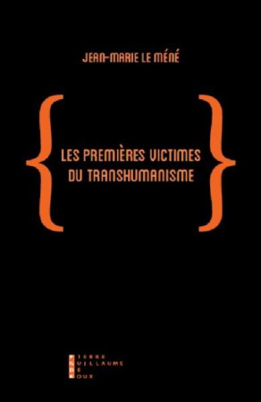 PREMIERES VICTIMES DU TRANSHUMANISME - LE MENE JEAN MARIE - Pierre-Guillaume de Roux