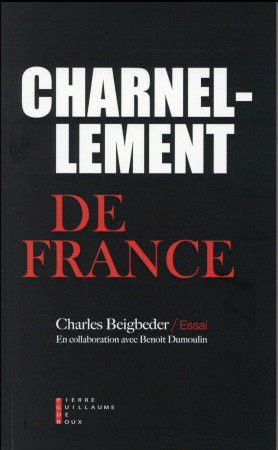 CHARNELLEMENT DE FRANCE - BEIGBEDER CHARLES - Pierre-Guillaume de Roux