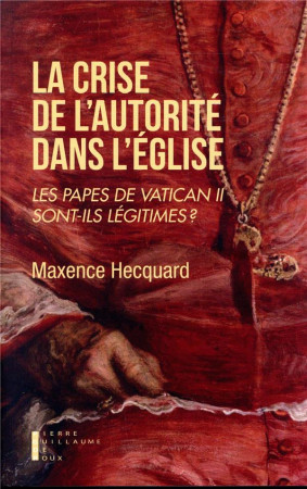 LES PAPES DE VATICAN II SONT-ILS ENCORE LEGITIMES  ? - HECQUARD MAXENCE - PG DE ROUX