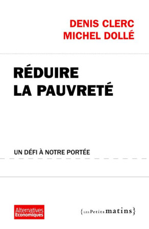 REDUIRE LA PAUVRETE, UN DEFI A NOTRE PORTEE - CLERC DENIS - Les petits matins